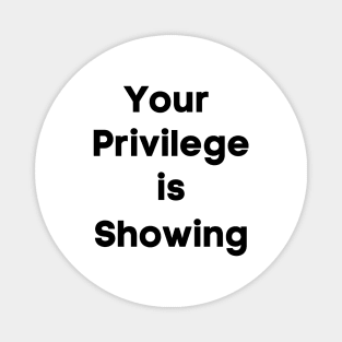 Your Privilege is Showing (bold) Magnet